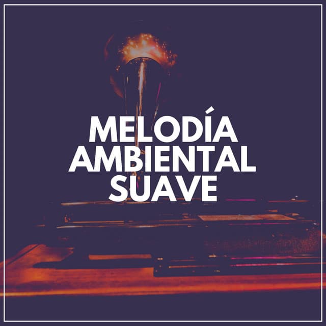 Melodía Ambiental Suave - Mantra para Meditar