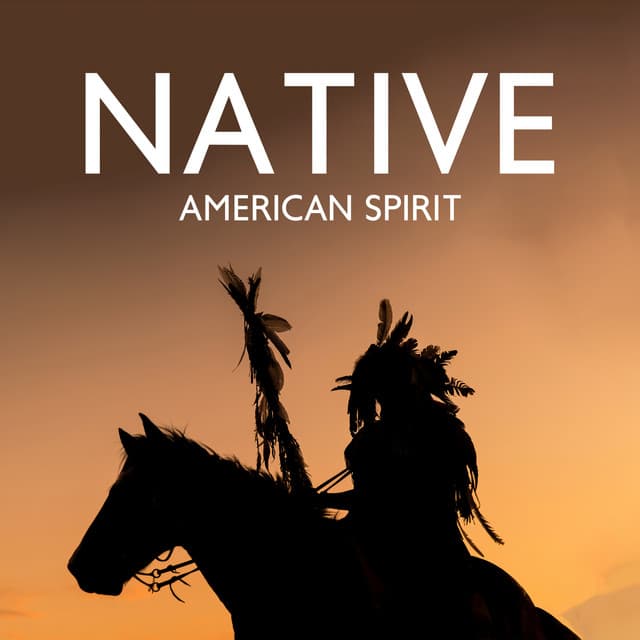 Native American Spirit: Heal Your Soul With Ancestral Chants, Shamanic Rhythms & Native Flute Music - Native American Traditions