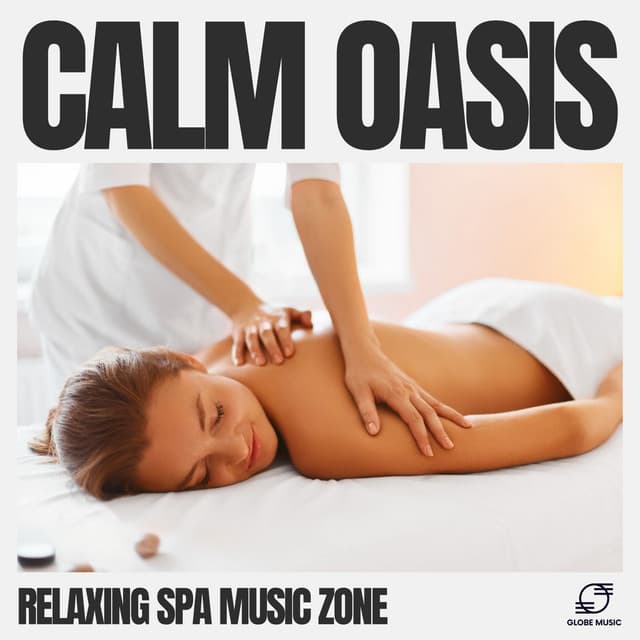 Calm Oasis - Relaxing Spa Music Zone