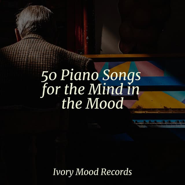 50 Piano Songs for the Mind in the Mood - Massage Therapy Music