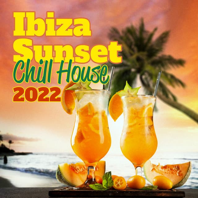 Ibiza Sunset Chill House 2022: The Best Chilled Grooves Selection, Deep Party Vibes - Dj Beats EDM