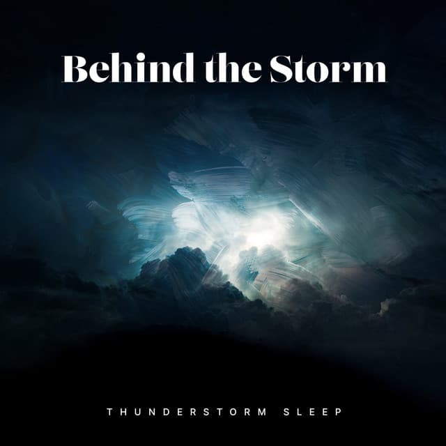 Behind the Storm - Thunderstorm Sleep