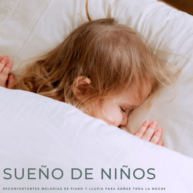 Sueño De Niños: Reconfortantes Melodías De Piano y Lluvia Para Soñar Toda La Noche - Música Para Niños