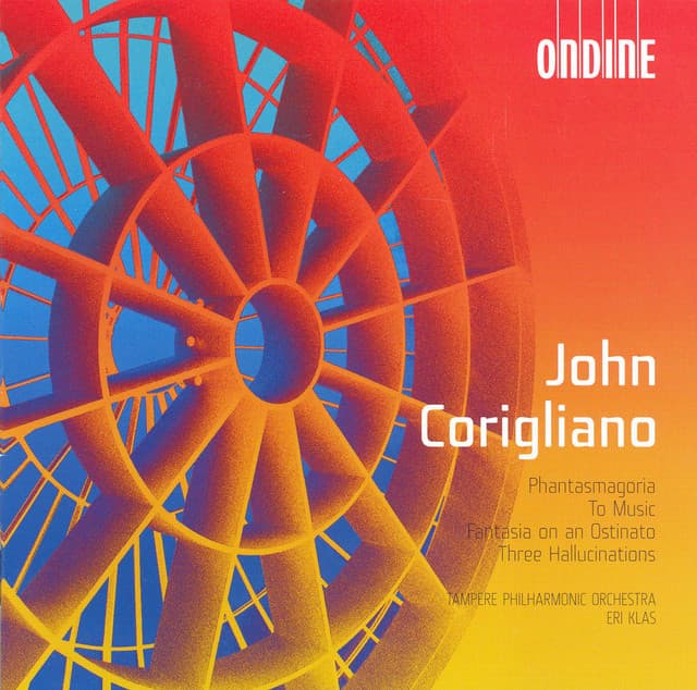 Corigliano, J.: Phantasmagoria Suite / To Music / Fantasia On an Ostinato / 3 Hallucinations - John Corigliano