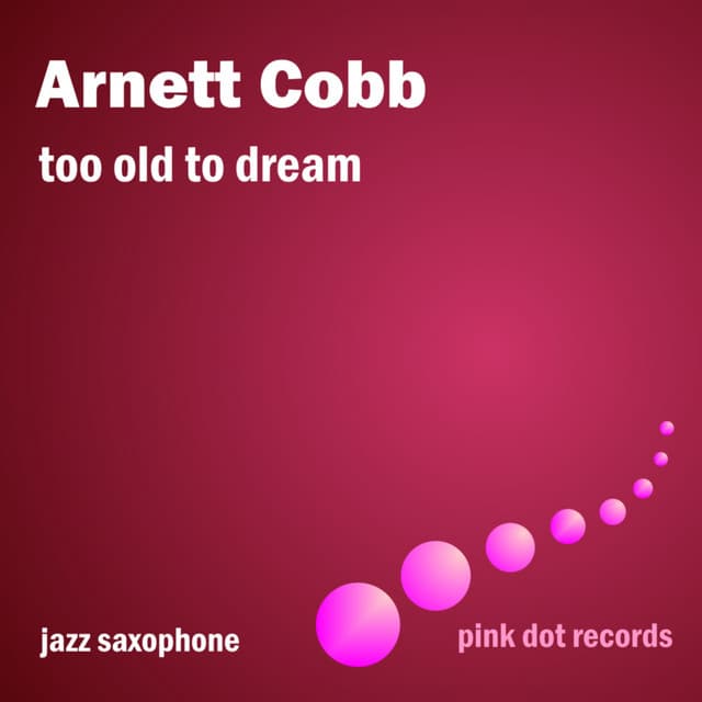 Too Old To Dream - Jazz Saxophone - Arnett Cobb