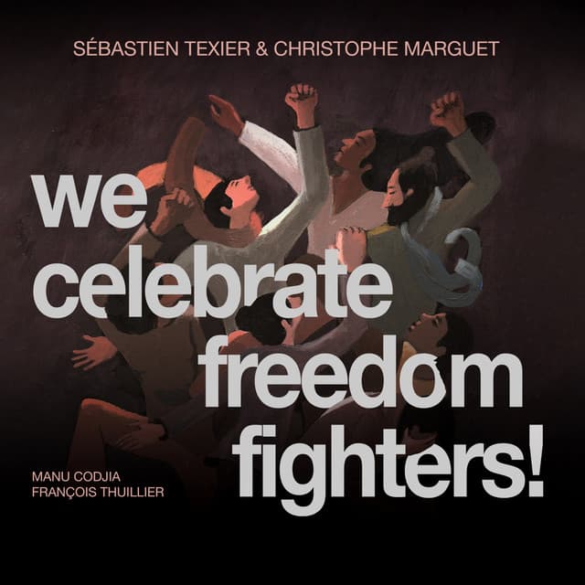 We Celebrate Freedom Fighters! - Christophe Marguet