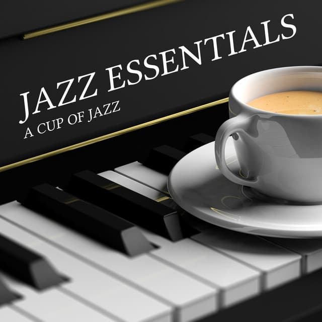 Jazz Essentials - A Cup of Jazz