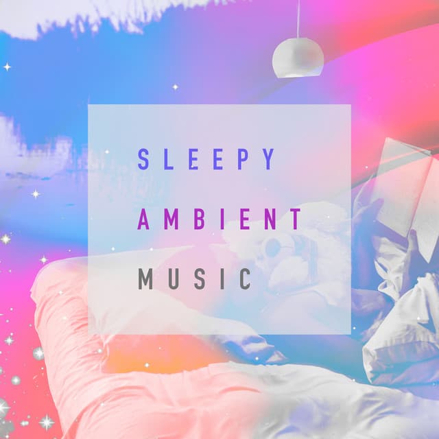 Sleepy Ambient Music - Sleepy Night Music