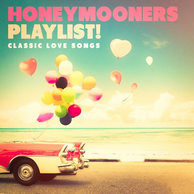Honeymooners Playlist! - Classic Love Songs - Liebeslieder