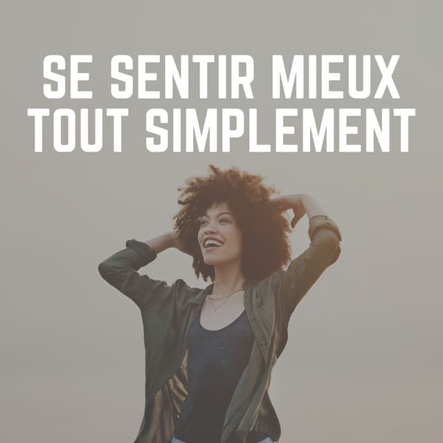 SE Sentir Mieux Tout Simplement - Zen Musique Détente