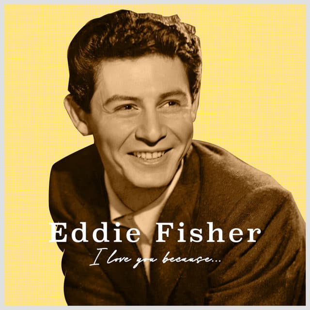 I Love You Because... - Eddie Fisher