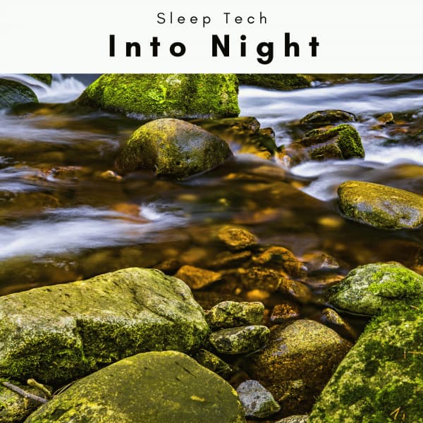1 Into Night - Sleep Tech