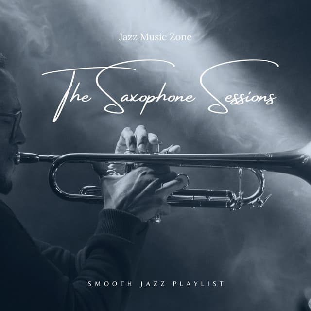 The Saxophone Sessions: Smooth Jazz Playlist - Jazz Music Zone