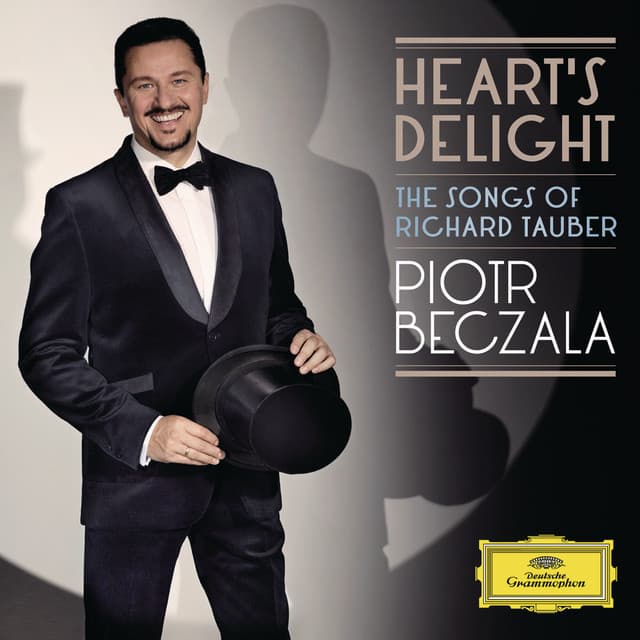 Heart's Delight - The Songs Of Richard Tauber - Piotr Beczala