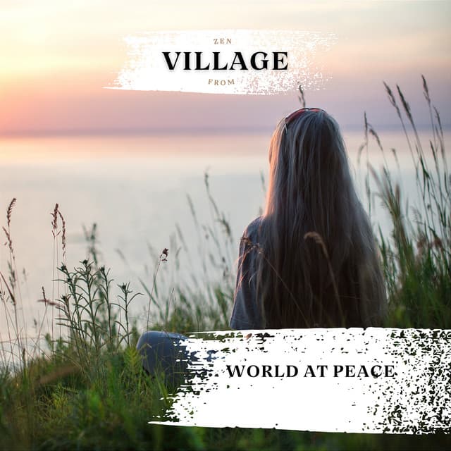 World at Peace - Zen from Village