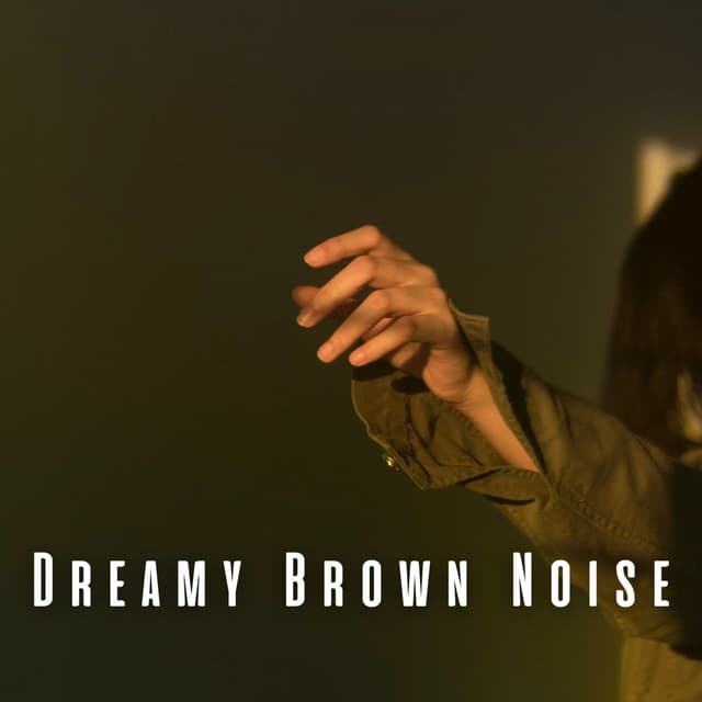 Dreamy Brown Noise - Brown Noise Baby Sleep