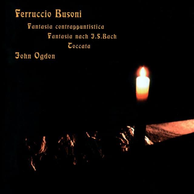 Busoni: Fantasia Contrappuntistica, Fantasia after J.S. Bach, Toccata - Ferruccio Busoni