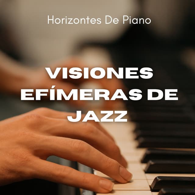 Visiones Efímeras De Jazz: Horizontes De Piano - Jazz de piano pacífico