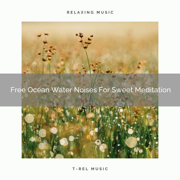 Free Ocean Water Noises For Sweet Meditation - Eternal Relax