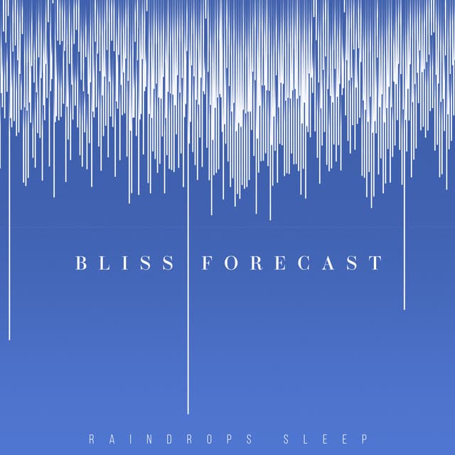 Bliss Forecast - Raindrops Sleep