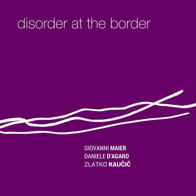 Disorder At The Border - Daniele D'Agaro