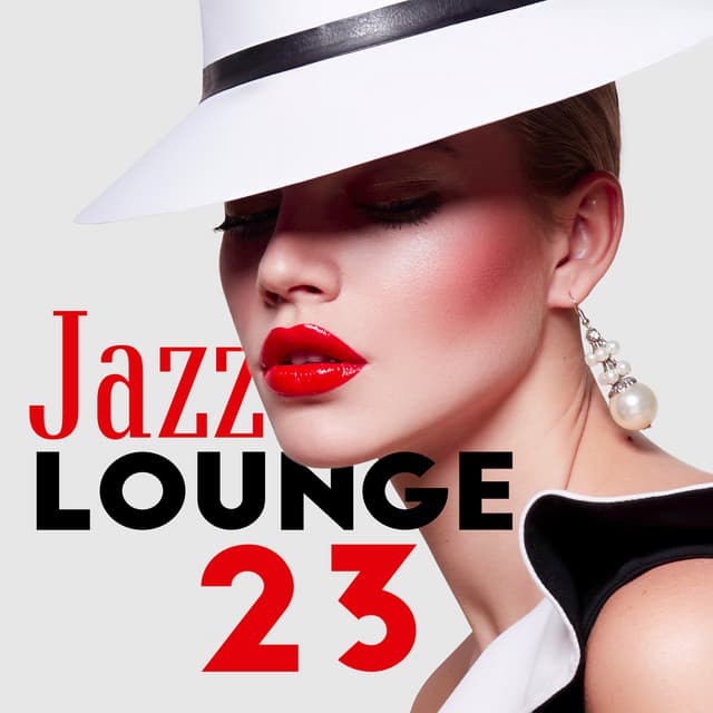 Jazz Lounge 23: Background Jazz for Relaxation and Good Vibes - Jazz Music Lovers Club