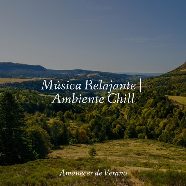 Música Relajante | Ambiente Chill - Música relajante con sonidos de la naturaleza