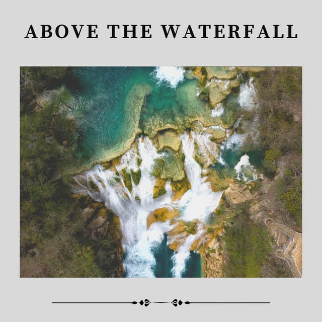 Above the Waterfall - River Sounds