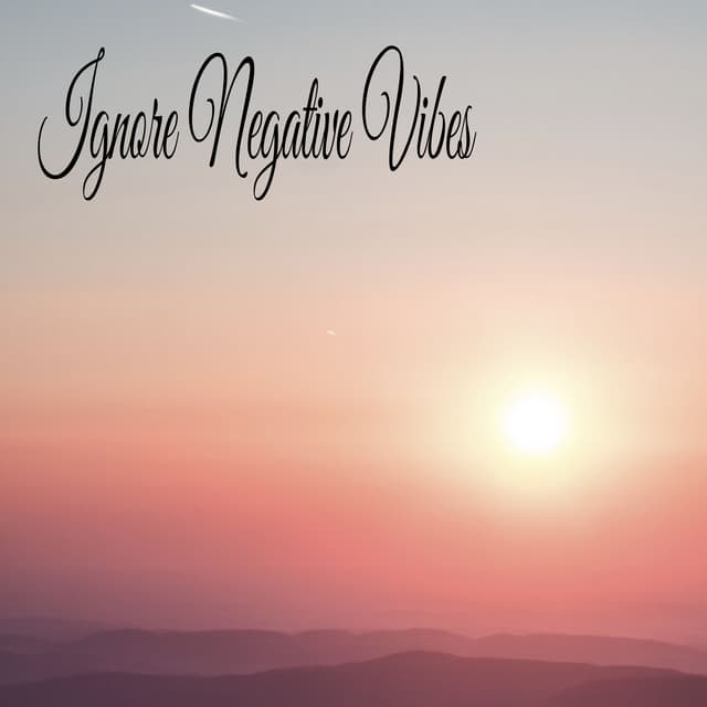 Ignore Negative Vibes - River Sounds