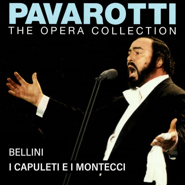 Pavarotti – The Opera Collection 1: Bellini: I Capuleti e I Montecchi - Vincenzo Bellini