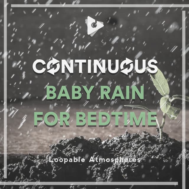 Continuous Baby Rain for Bedtime - Loopable Atmospheres
