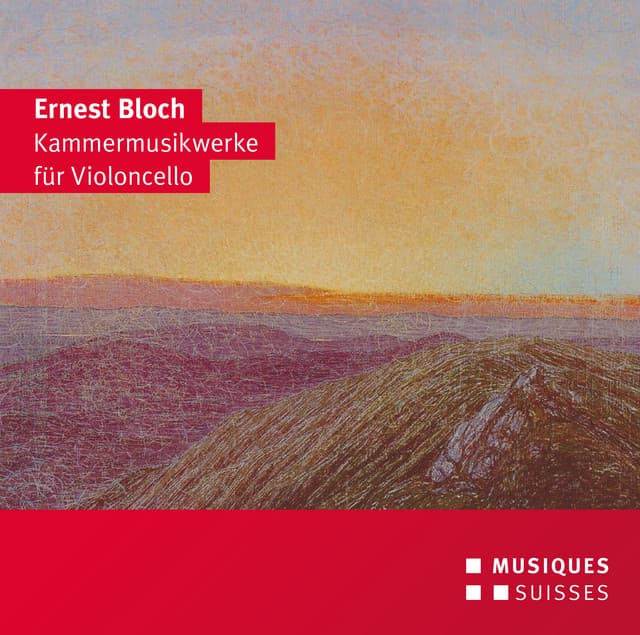Bloch: Kammermusikwerke für Violoncello - Ernest Bloch