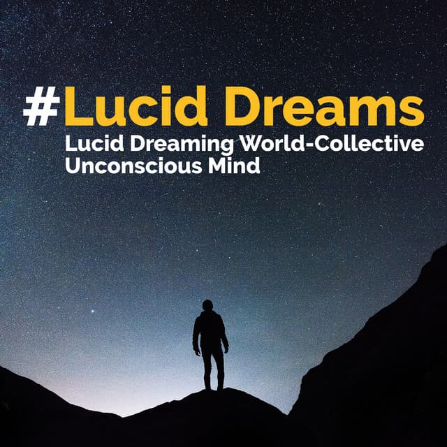 #Lucid Dreams - Lucid Dreaming World-Collective Unconscious Mind