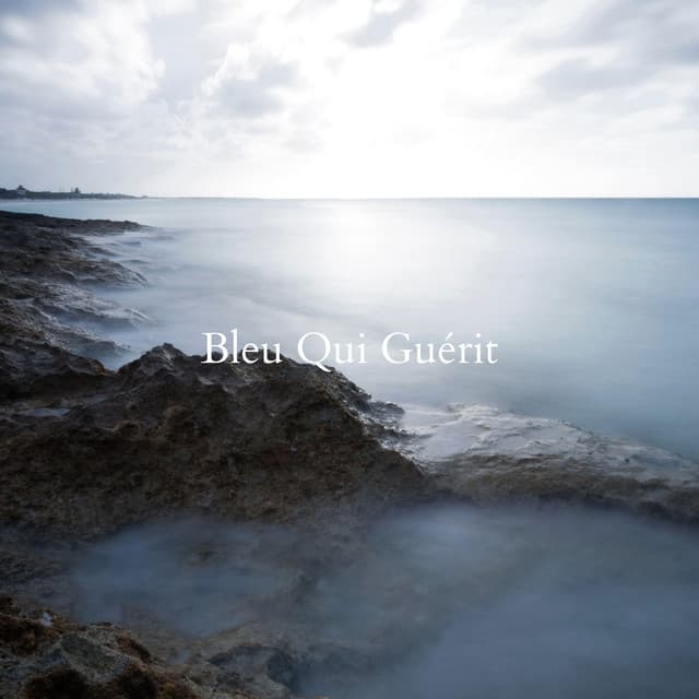 Bleu Qui Guérit - Sérénité Océan