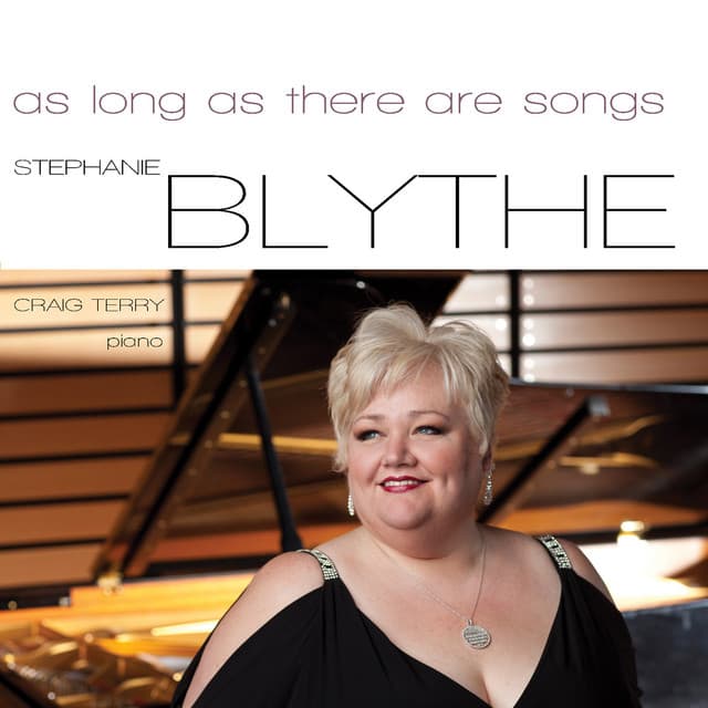 As Long as there are Songs - Stephanie Blythe
