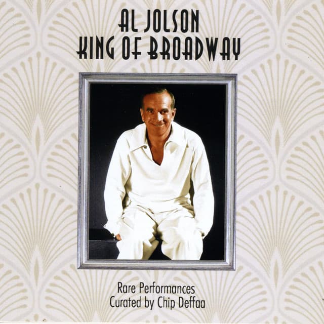 Al Jolson: King of Broadway: Rare Performances Curated by Chip Deffaa - Al Jolson