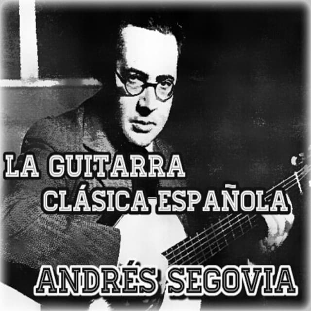 La Guitarra Clásica Española - Andrés Segovia