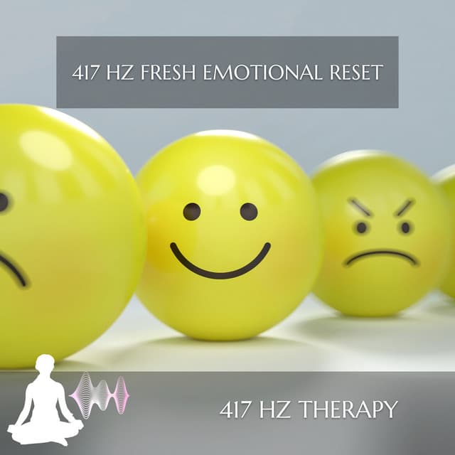 417 Hz Fresh Emotional Reset - 417 Hz Therapy