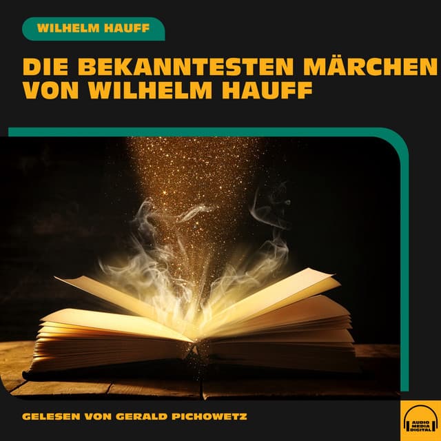 Die bekanntesten Märchen von Wilhelm Hauff - Gerald Pichowetz