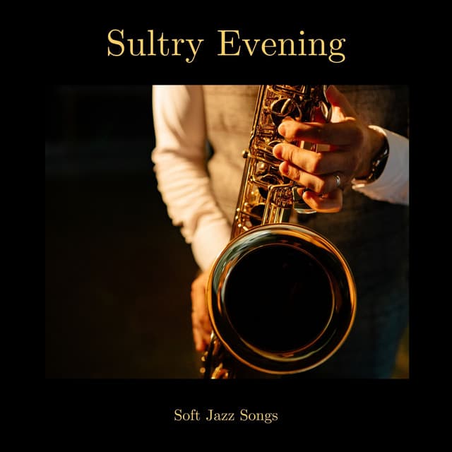Sultry Evening: Evening Jazz - Soft Jazz Songs