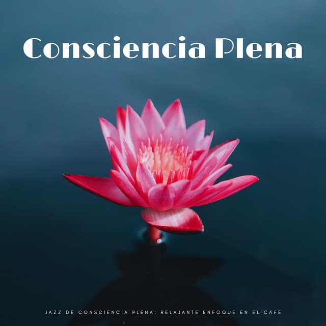 Jazz De Consciencia Plena: Relajante Enfoque En El Café - Salón Jazz Bar Deluxe