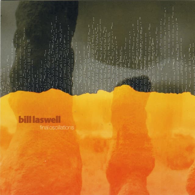 Final Oscillations - Bill Laswell