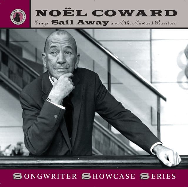 Noël Coward Sings "Sail Away" and Other Coward Rarities - Noel Coward