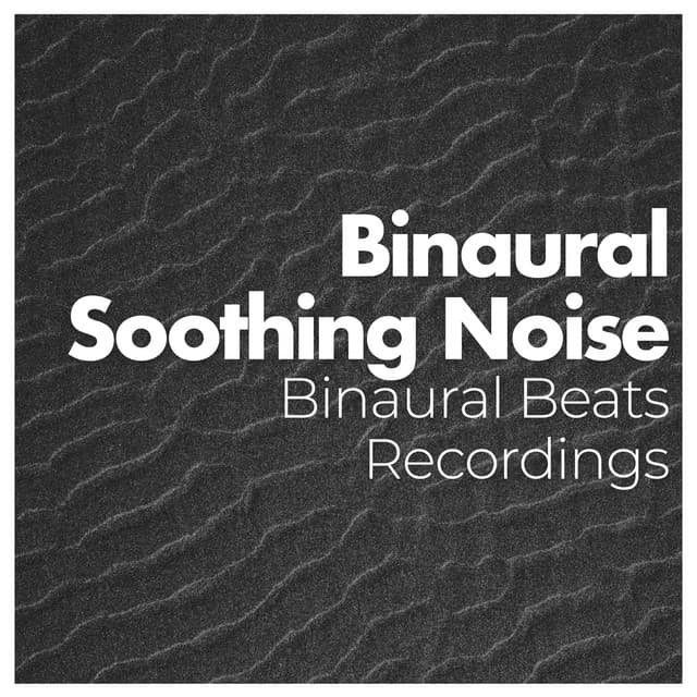 Binaural Soothing Noise - Binaural Beats Recordings