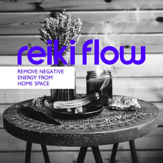 Reiki Flow: Healing Music to Remove Negative Energy from Home Space , Raise Vibration and Become Happy, Free from Destructive Energy, Feng Shui - Reiki Raj