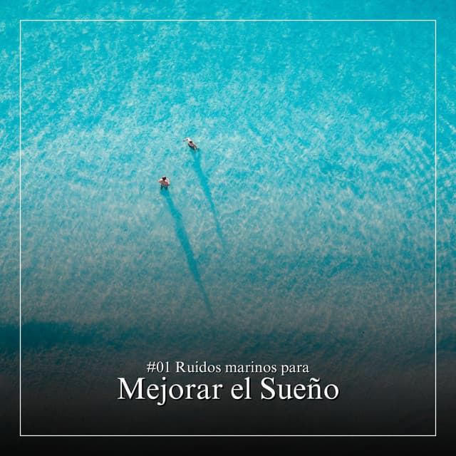 #01 Ruidos marinos para Mejorar el Sueño - Olas del Mar