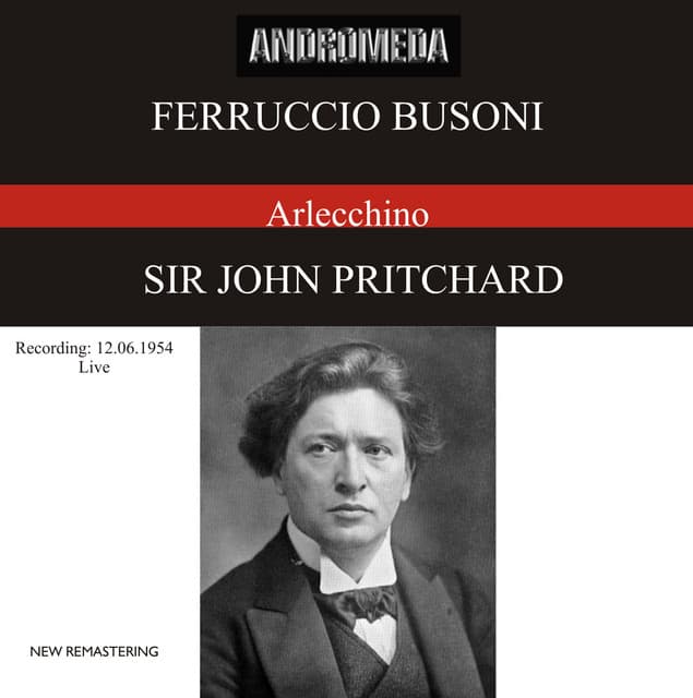 Busoni: Arlecchino oder Die Fenster, Op. 50, BV 270 - Ferruccio Busoni