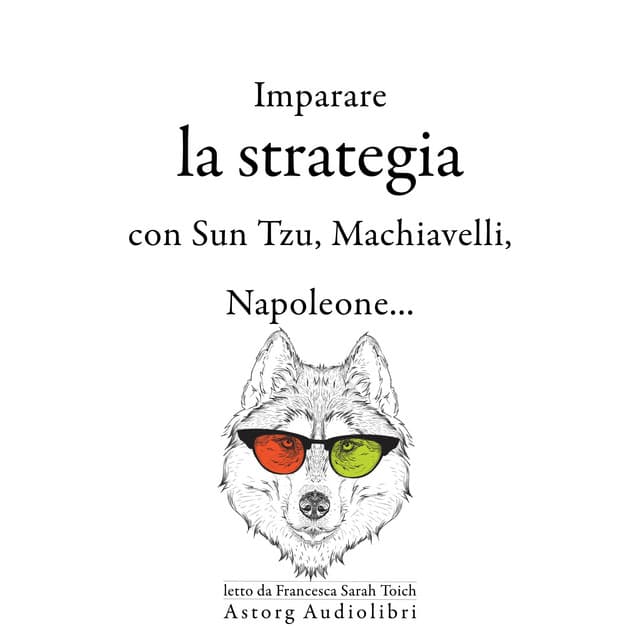 Strategia di apprendimento con Sun Tzu, Machiavelli, Napoleone ... - Sun Tzu