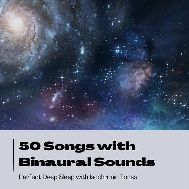 50 Songs with Binaural Sounds: Perfect Deep Sleep with Isochronic Tones - Binaural Mind Serenity Delta Theta Gamma Waves