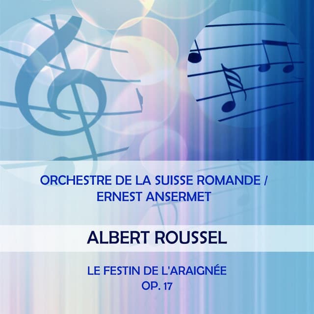 Orchestre de la Suisse Romande / Ernest Ansermet play: Albert Roussel: Le Festin de l'Araignée, Op. 17 - Albert Roussel